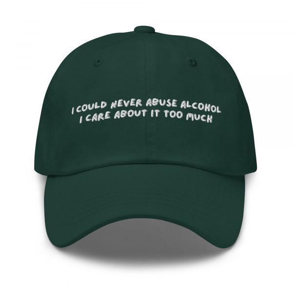 'I Could Never Abuse Alcohol' Hat