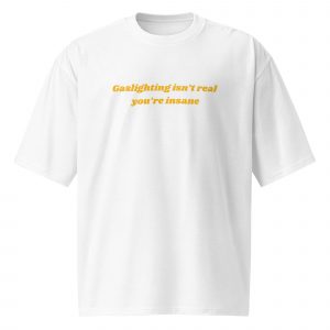 Alternative view of 'Gaslighting Isn't Real' Premium Oversized Tee