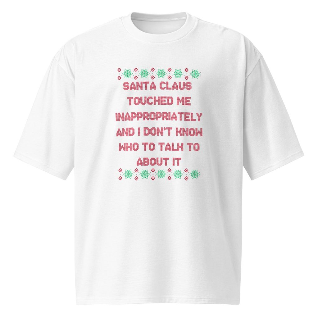 'Santa Touched Me' Premium Oversized Tee