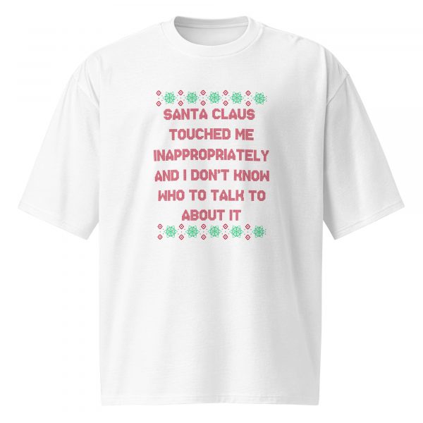 'Santa Touched Me' Premium Oversized Tee