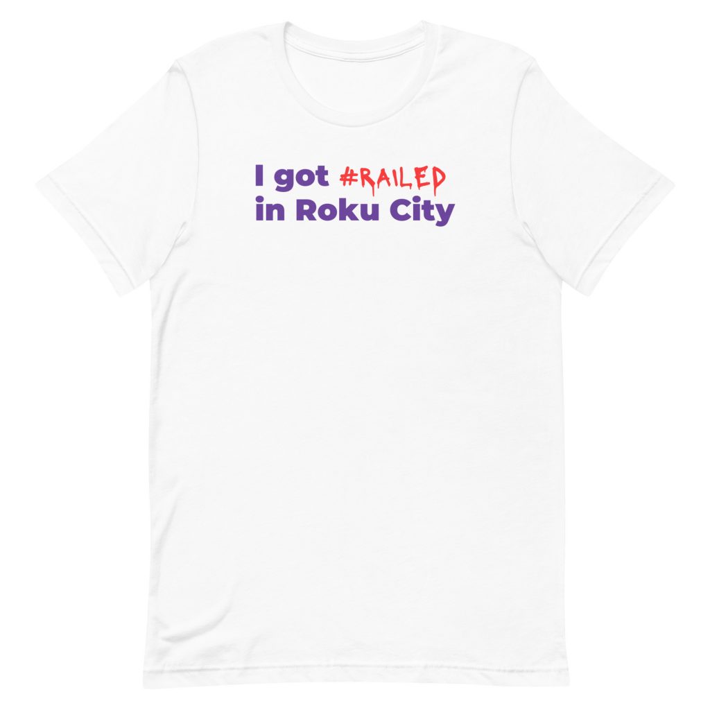 "I got railed in Roku City" Tee